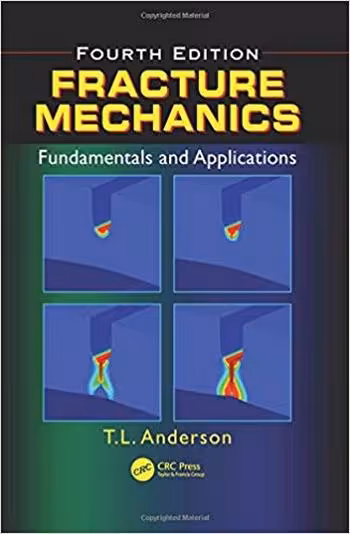 󾕇 دانلود کتاب Anderson T. L., Fracture Mechanics - Fundamentals and Applications, 4th ed, 2017 - دانلود کتاب های دانشگاهی