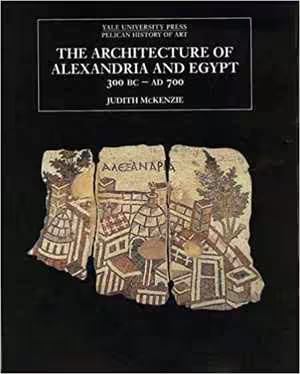 [PDF] دانلود کتاب The Architecture Of Alexandria And Egypt, C. 300 B.C. To A.D. 700, 2011