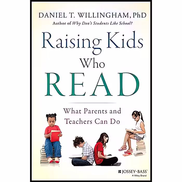 کتاب زبان اصلی Raising Kids Who Read اثر Daniel T Willingham انتشارات JosseyBass