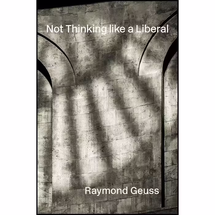 کتاب زبان اصلی Not Thinking like a Liberal اثر Raymond Geuss