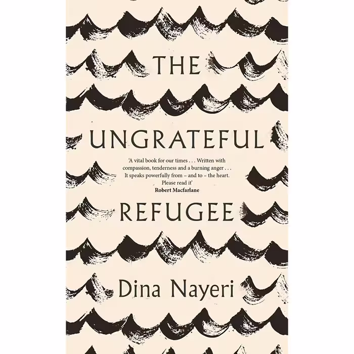 کتاب زبان اصلی The Ungrateful Refugee اثر Dina Nayeri انتشارات Canongate Books