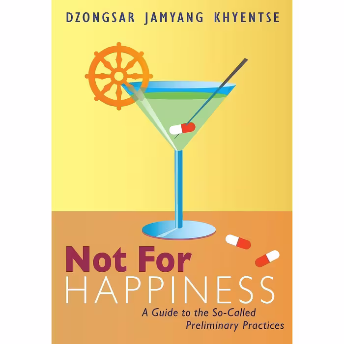 کتاب زبان اصلی Not for Happiness اثر Jamyang Khyentse انتشارات Shambhala
