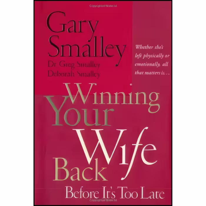 کتاب زبان اصلی Winning Your Wife Back Before Its Too Late اثر جمعی از نویسندگان