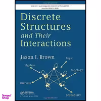 کتاب Discrete Structures and Their Interactions  اثر Jason Ira Brown انتشارات Chapman and Hall/CRC