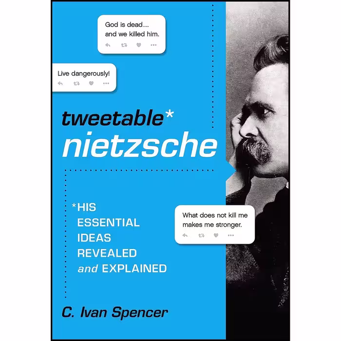 کتاب زبان اصلی Tweetable Nietzsche اثر C Ivan Spencer