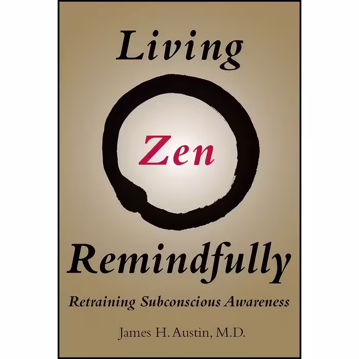 کتاب زبان اصلی Living Zen Remindfully اثر James H Austin انتشارات The MIT Press