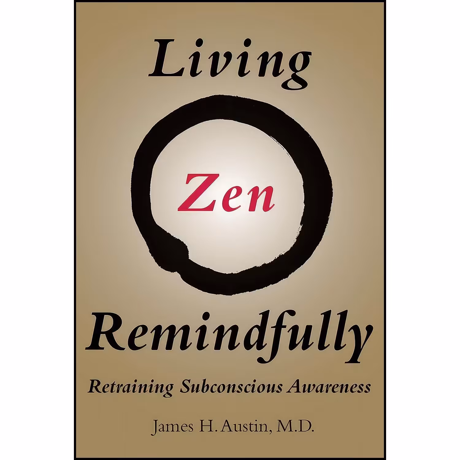 کتاب زبان اصلی Living Zen Remindfully اثر James H Austin انتشارات The MIT Press