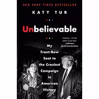 کتاب زبان اصلی Unbelievable اثر Katy Tur انتشارات Dey Street Books
