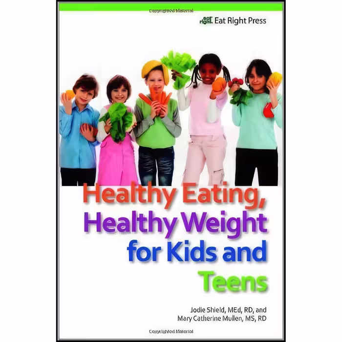 کتاب زبان اصلی Healthy Eating Healthy Weight for Kids and Teens
