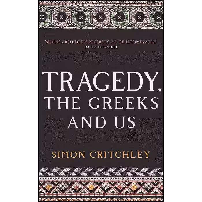 کتاب زبان اصلی Tragedy the Greeks and Us اثر Simon Critchley