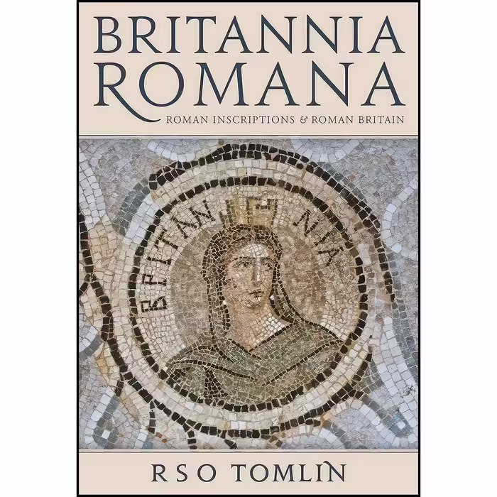 کتاب زبان اصلی Britannia Romana اثر R S O Tomlin انتشارات Oxbow Books