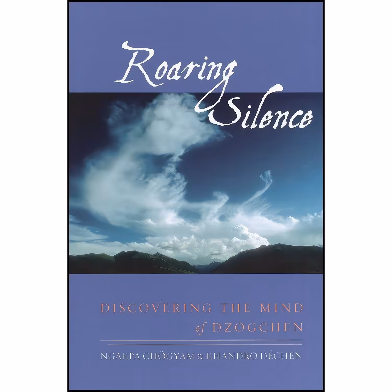 کتاب زبان اصلی Roaring Silence اثر Ngakpa Chogyam and Khandro Dechen