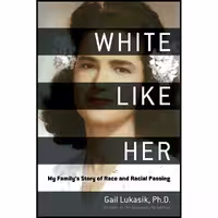 کتاب زبان اصلی White Like Her اثر Gail LukasikKenyatta D Berry انتشارات Skyhorse