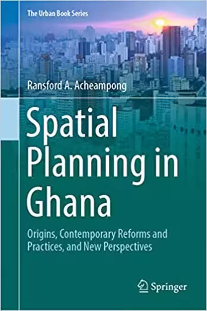 󾕇 دانلود کتاب Spatial Planning In Ghana - Origins, Contemporary Reforms And Practices, And New Perspectives, 2019 - دانلود کتاب های دانشگاهی