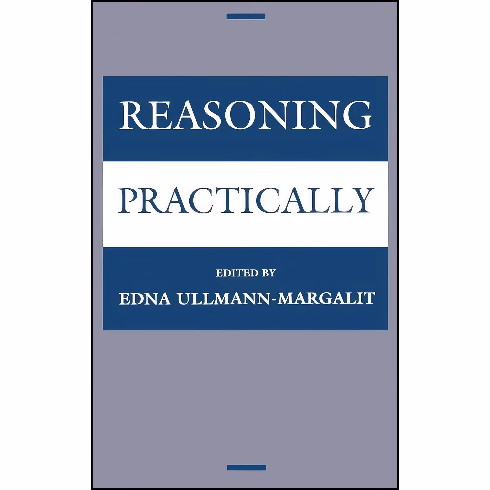 کتاب زبان اصلی Reasoning Practically اثر Edna UllmannMargalit