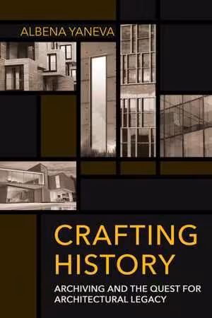[EPUB] دانلود کتاب Crafting History - Archiving And The Quest For Architectural Legacy, 2020