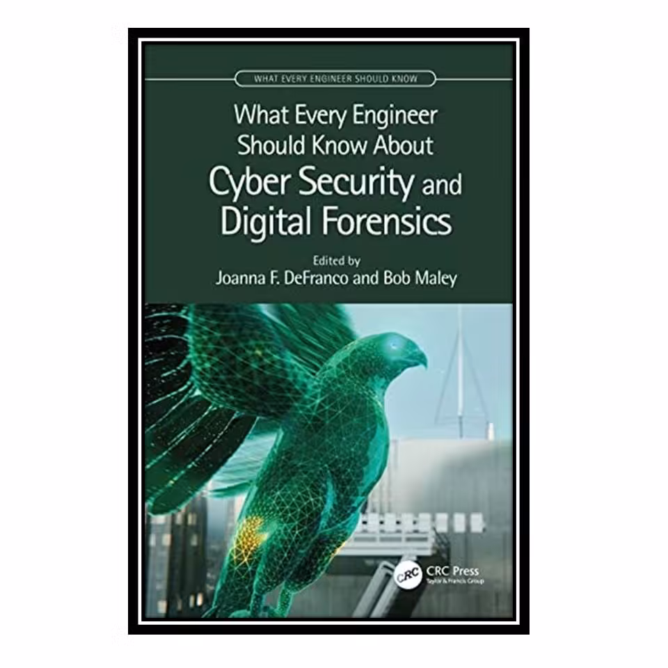 کتاب What Every Engineer Should Know About Cyber Security and Digital Forensics