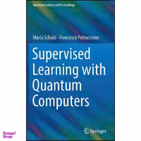 کتاب Supervised Learning with Quantum Computers  اثر Francesco Petruccione انتشارات Springer