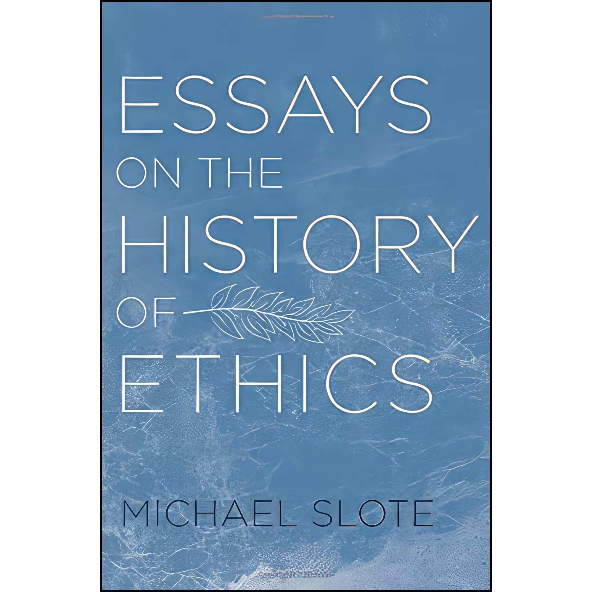 کتاب زبان اصلی Essays on the History of Ethics اثر Michael A Slote