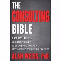 کتاب زبان اصلی The Consulting Bible اثر Alan Weiss انتشارات Wiley