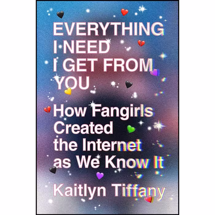 کتاب زبان اصلی Everything I Need I Get from You اثر Kaitlyn Tiffany