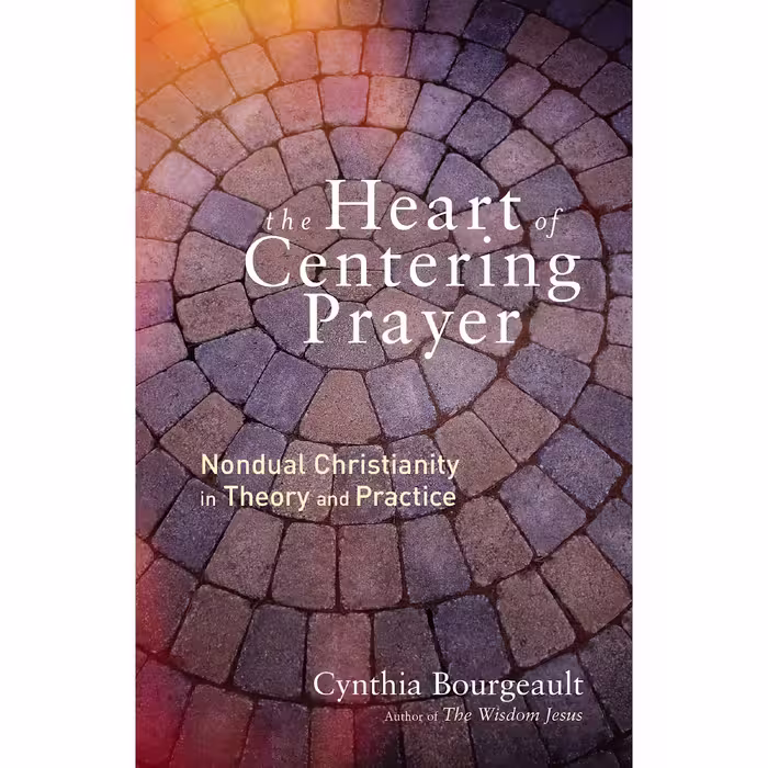 کتاب زبان اصلی The Heart of Centering Prayer اثر Cynthia Bourgeault