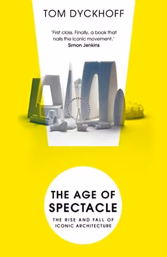 󾕇 دانلود کتاب The Age Of Spectacle - Adventures In Architecture And The 21St-Century City, 2017 - دانلود کتاب های دانشگاهی
