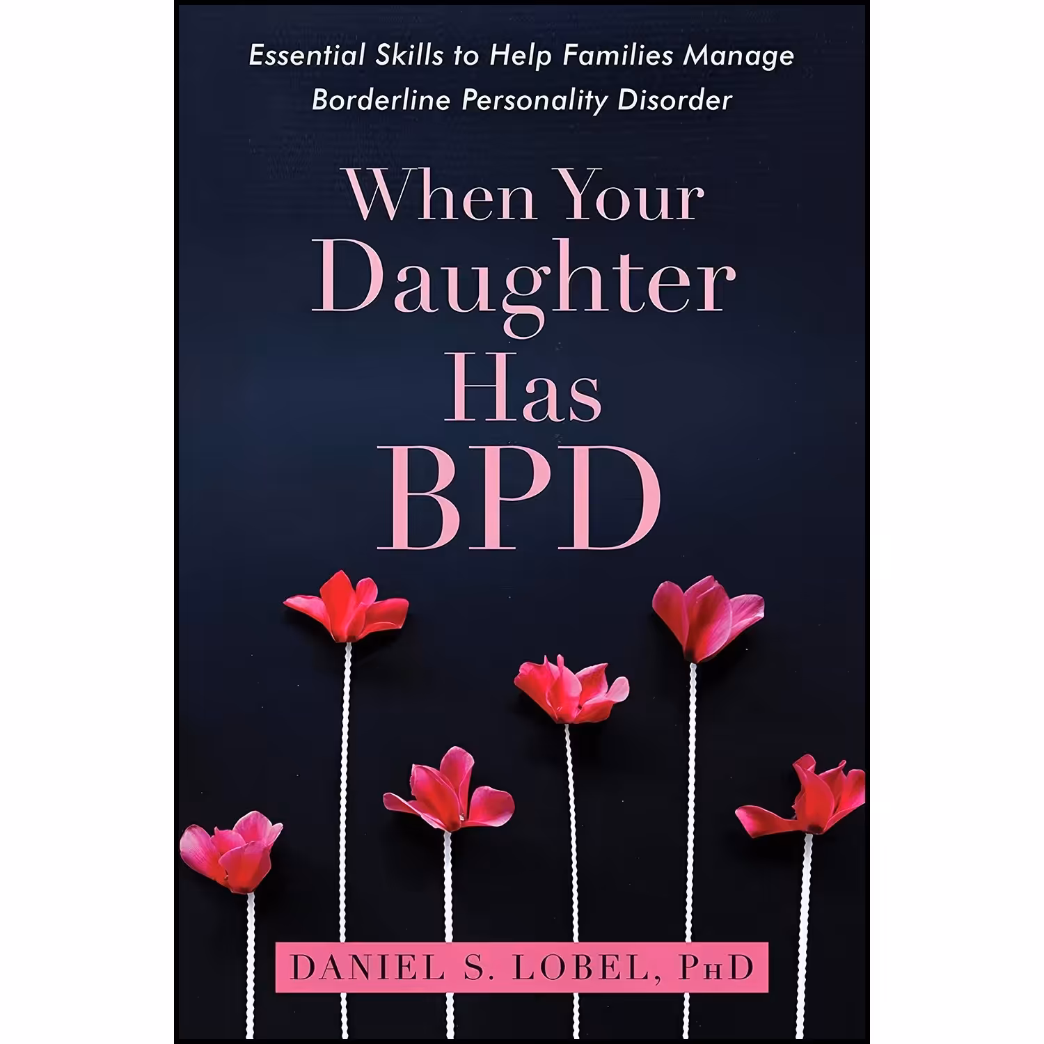 کتاب زبان اصلی When Your Daughter Has BPD اثر Daniel S Lobel PhD