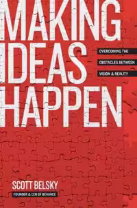 [PDF] دانلود کتاب Making Ideas Happen - Overcoming The Obstacles Between Vision And Reality, 2010