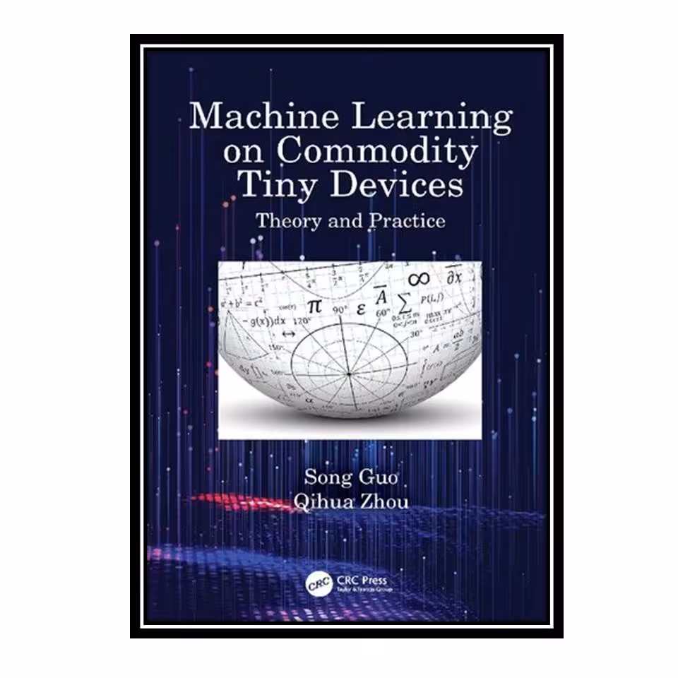 کتاب Machine Learning on Commodity Tiny Devices