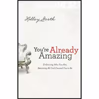 کتاب زبان اصلی Youre Already Amazing اثر Holley Gerth انتشارات تازه ها