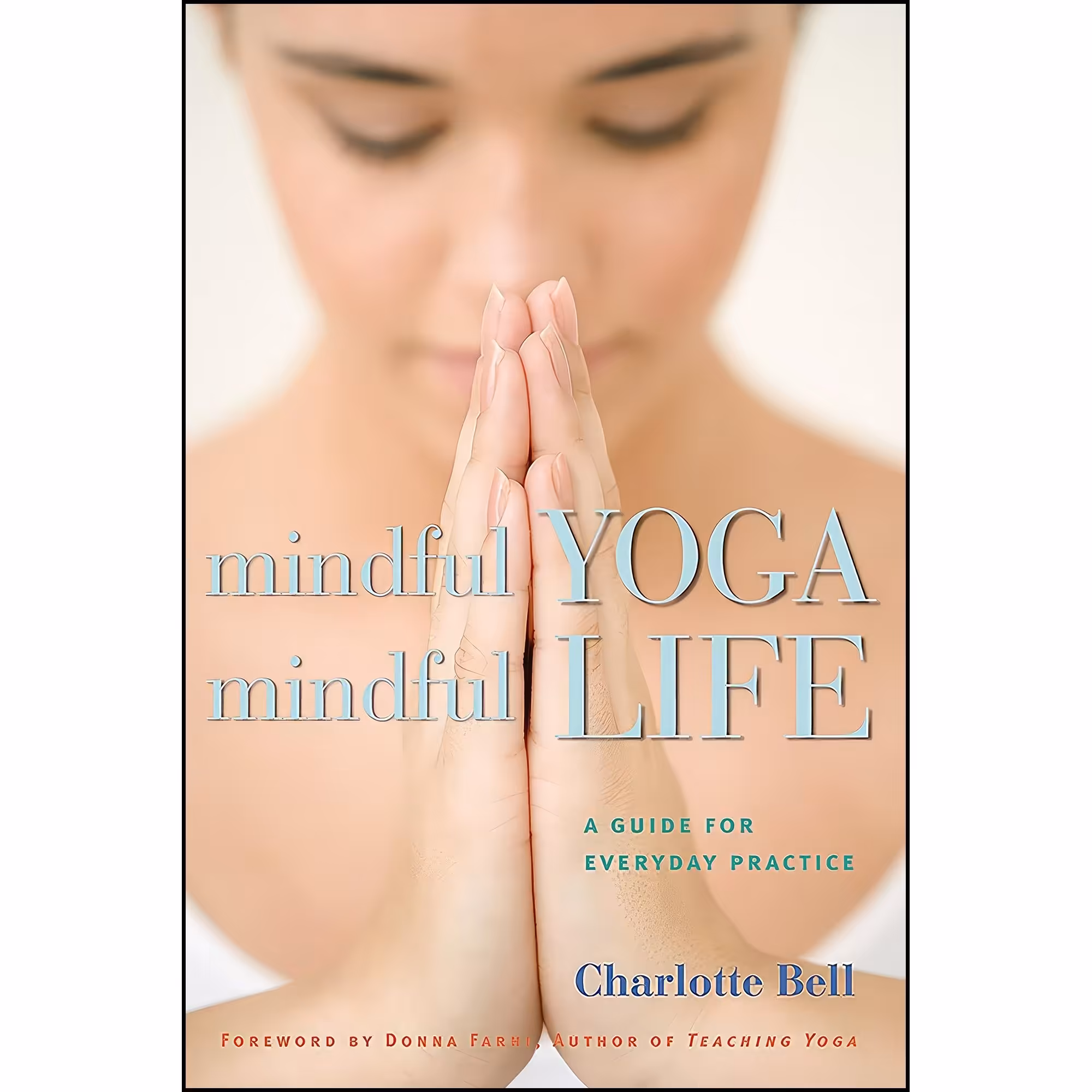 کتاب زبان اصلی Mindful Yoga Mindful Life اثر Charlotte Bell and Donna Farhi
