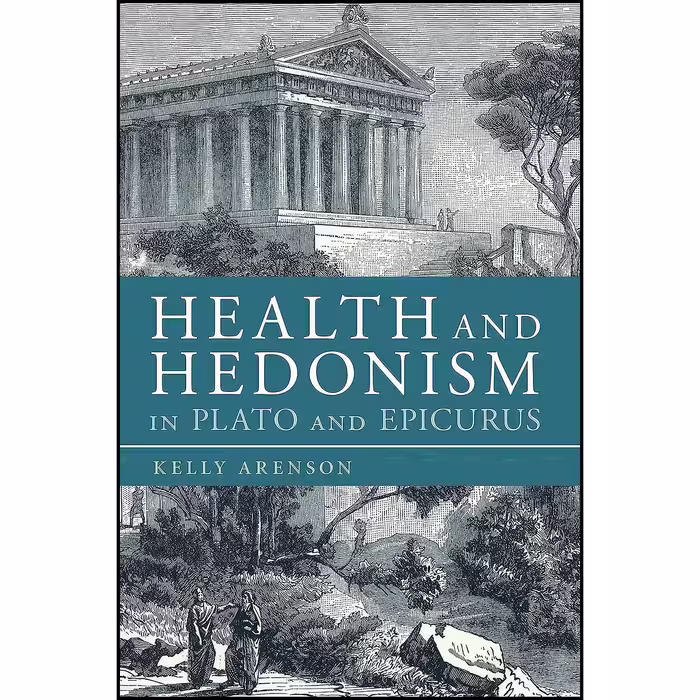 کتاب زبان اصلی Health and Hedonism in Plato and Epicurus اثر Kelly Arenson