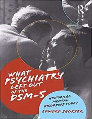 [PDF] دانلود کتاب What Psychiatry Left Out Of The Dsm-5 - Historical Mental Disorders Today, 2015