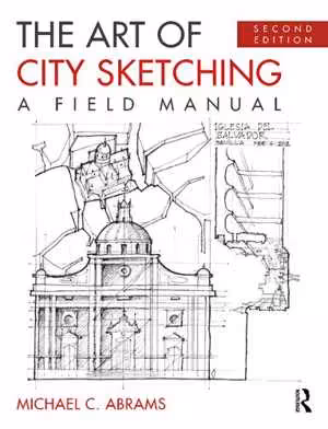 [PDF] دانلود کتاب The Art Of City Sketching - A Field Manual , 2nd ed, 2021