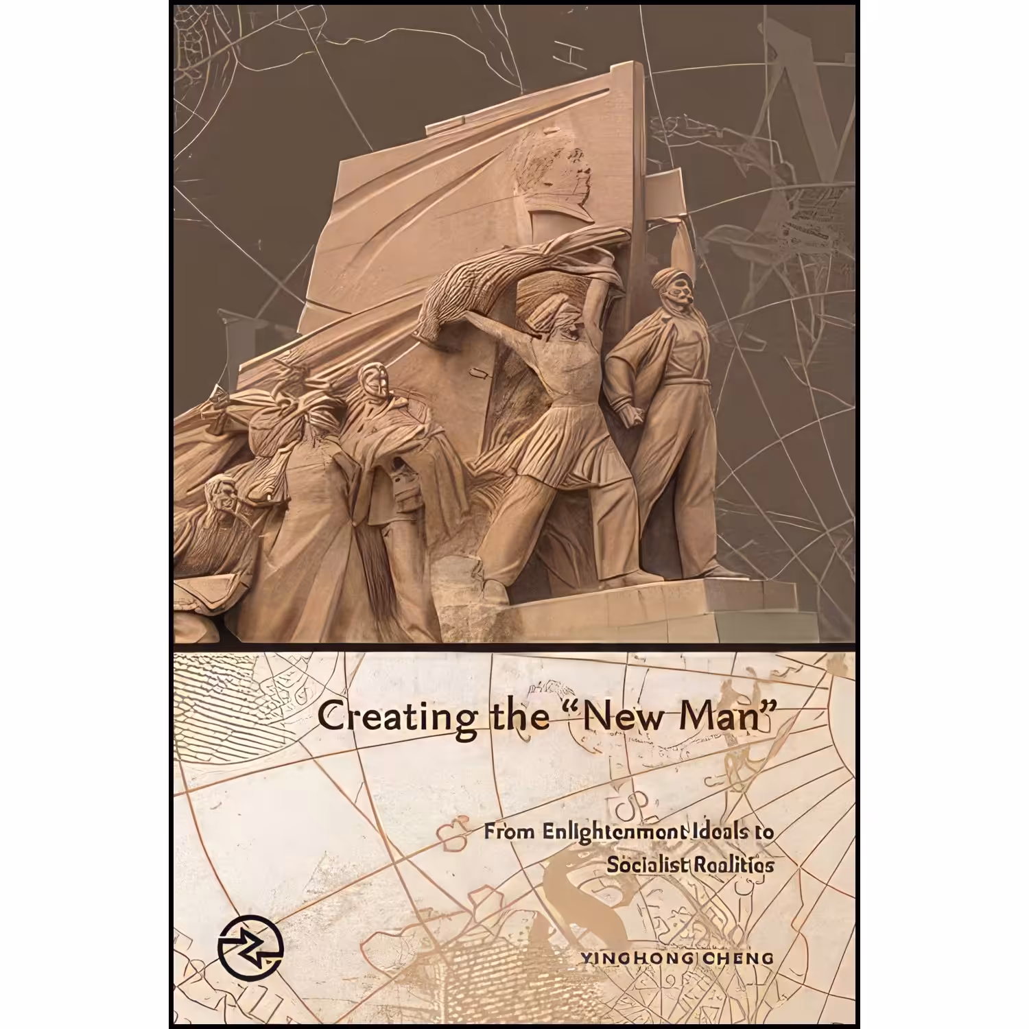 کتاب زبان اصلی Creating the New Man اثر Yinghong Cheng