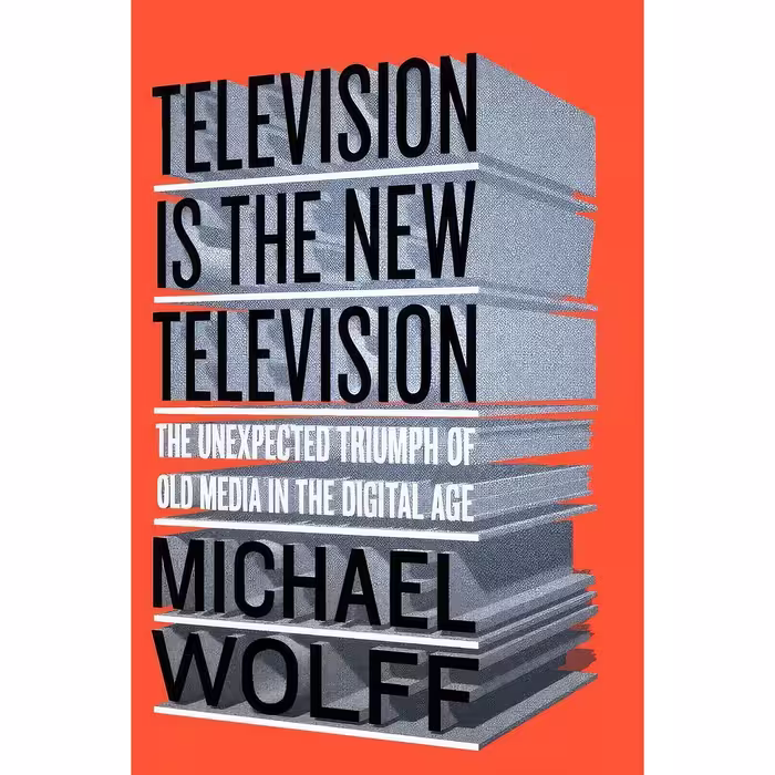 کتاب زبان اصلی Television Is the New Television اثر Michael Wolff