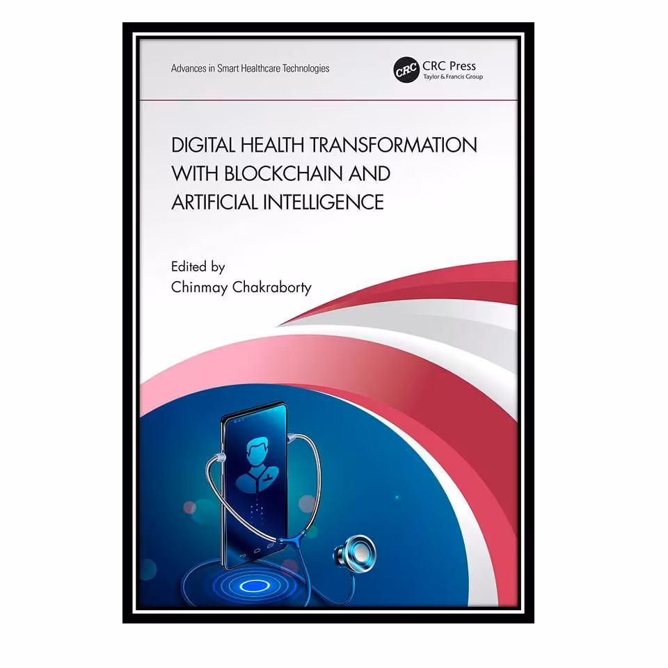 کتاب Digital Health Transformation with Blockchain and Artificial Intelligence