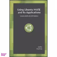 کتاب Using Ubuntu MATE and Its Applications اثر Larry Bushey انتشارات بله