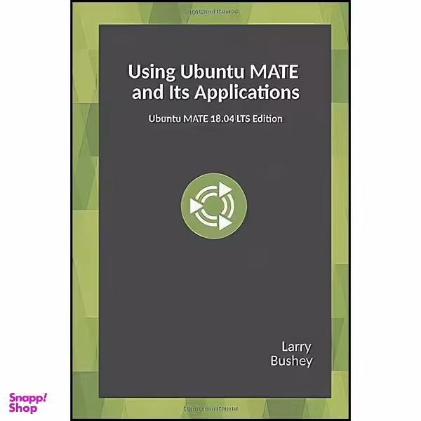 کتاب Using Ubuntu MATE and Its Applications اثر Larry Bushey انتشارات بله