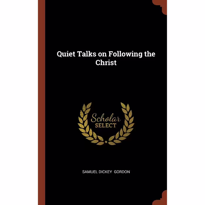 کتاب زبان اصلی Quiet Talks on Following the Christ اثر S D Gordon