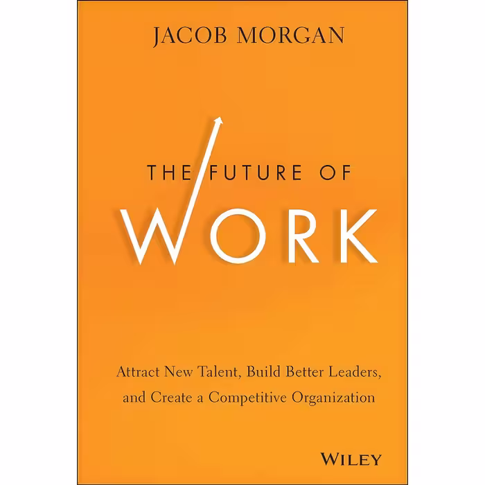 کتاب زبان اصلی The Future of Work اثر Jacob Morgan انتشارات Wiley