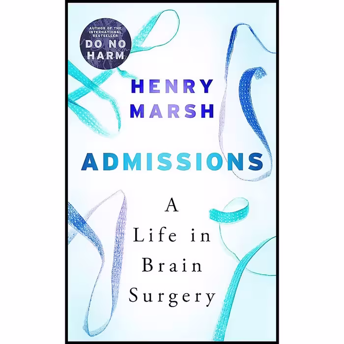 کتاب زبان اصلی Admissions اثر Henry Marsh انتشارات Weidenfeld  Nicolson