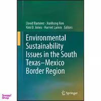 کتاب Environmental Sustainability Issues in the South Texas–Mexico Border Region اثر جمعي از نويسندگان انتشارات Springer