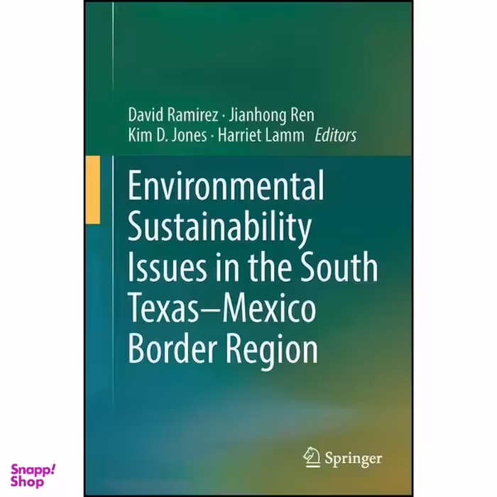 کتاب Environmental Sustainability Issues in the South Texas–Mexico Border Region اثر جمعي از نويسندگان انتشارات Springer