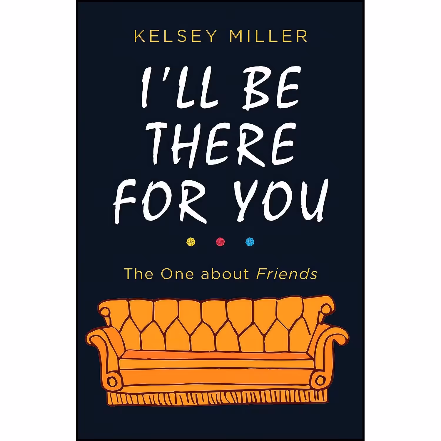 کتاب زبان اصلی Ill Be There For You اثر Kelsey Miller