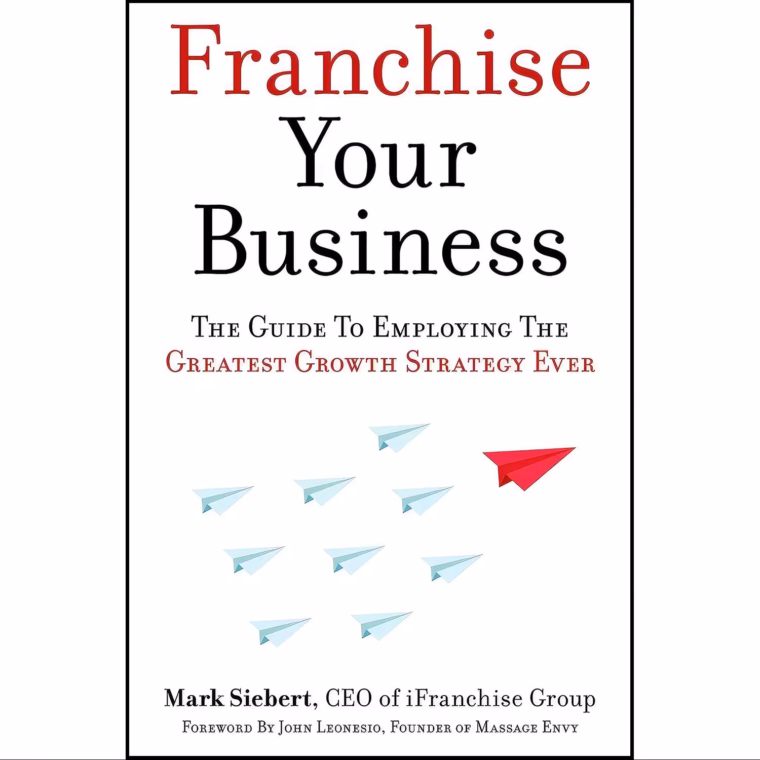 کتاب زبان اصلی Franchise Your Business اثر Mark Siebert and John Leonesio