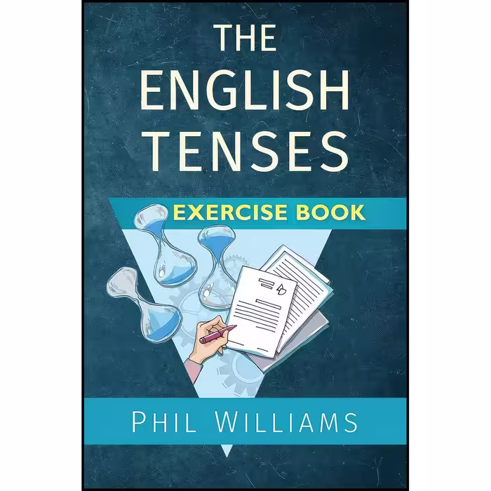 کتاب زبان اصلی The English Tenses Exercise Book اثر Phil Williams