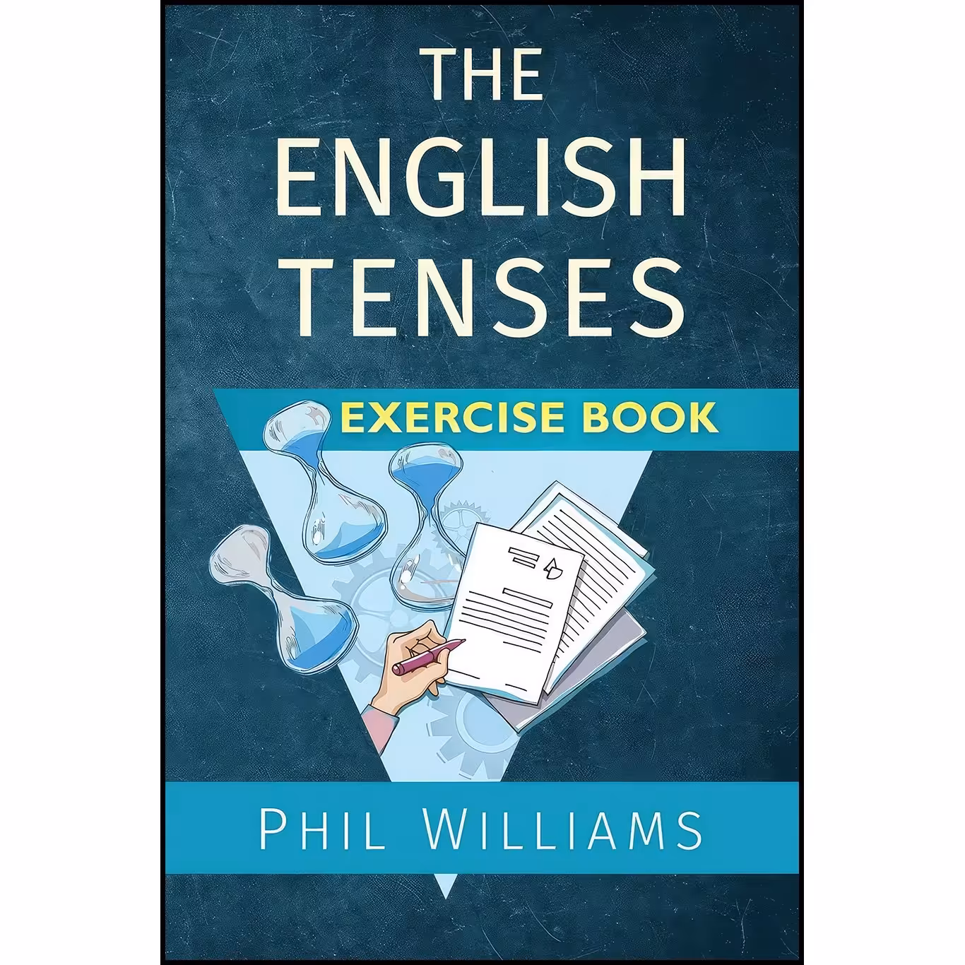 کتاب زبان اصلی The English Tenses Exercise Book اثر Phil Williams