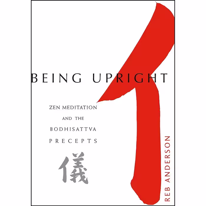 کتاب زبان اصلی Being Upright اثر Reb Anderson انتشارات Rodmell Press